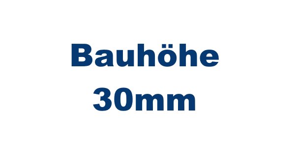 Bauhöhe 30mm